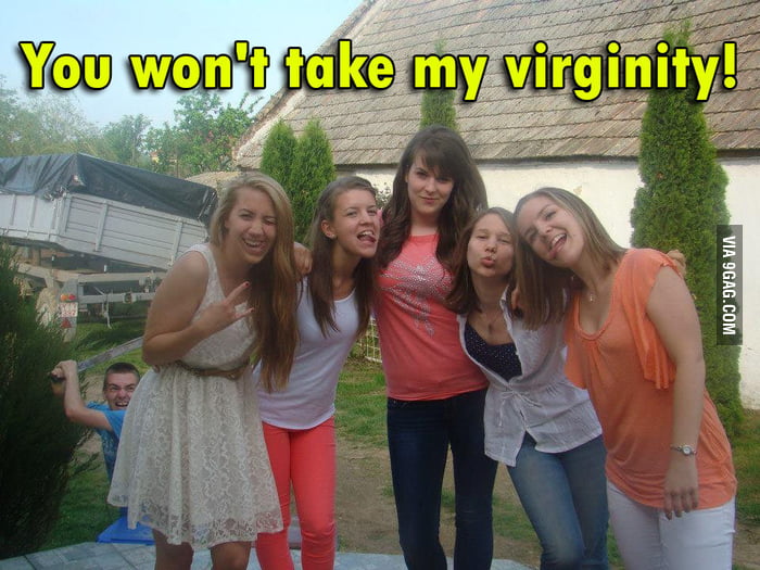 You Won T Take My Virginity 9gag