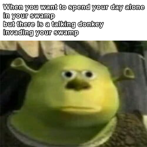 What Are You Doing In My Swamp 9gag