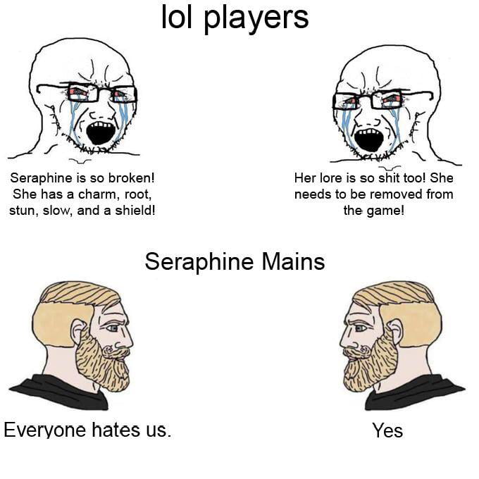 I made the chad meme but with Seraphine. Feel free to use it! :  r/SeraphineMains