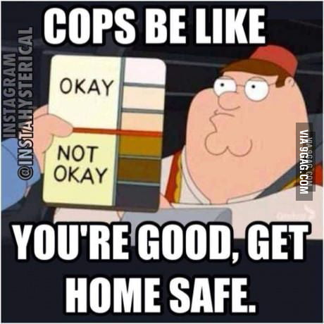 Cops be like - 9GAG