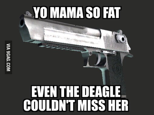 Any CS:GO related yo mama jokes? - 9GAG