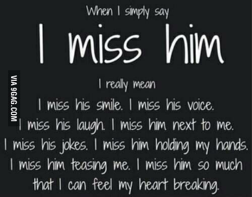 I miss him so much that I can feel my heart breaking... - 9GAG