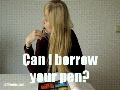 'Can I borrow a pen?' 'Yeah, sure' - 9GAG