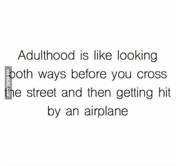 You Know Youve Reached Adulthood When 9gag 