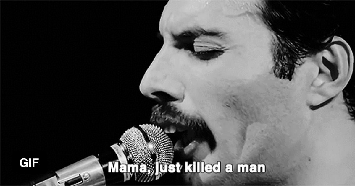 Freddie mercury mama. Mama just Killed a man. Queen mama. Mama just Killed a Mouse meme. Mama just Killed a man put a Gun against his head pulled my Trigger Now he's Dead.