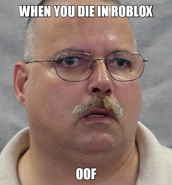 When You Die In Roblox Oo 9gag - roblox meme 9gag