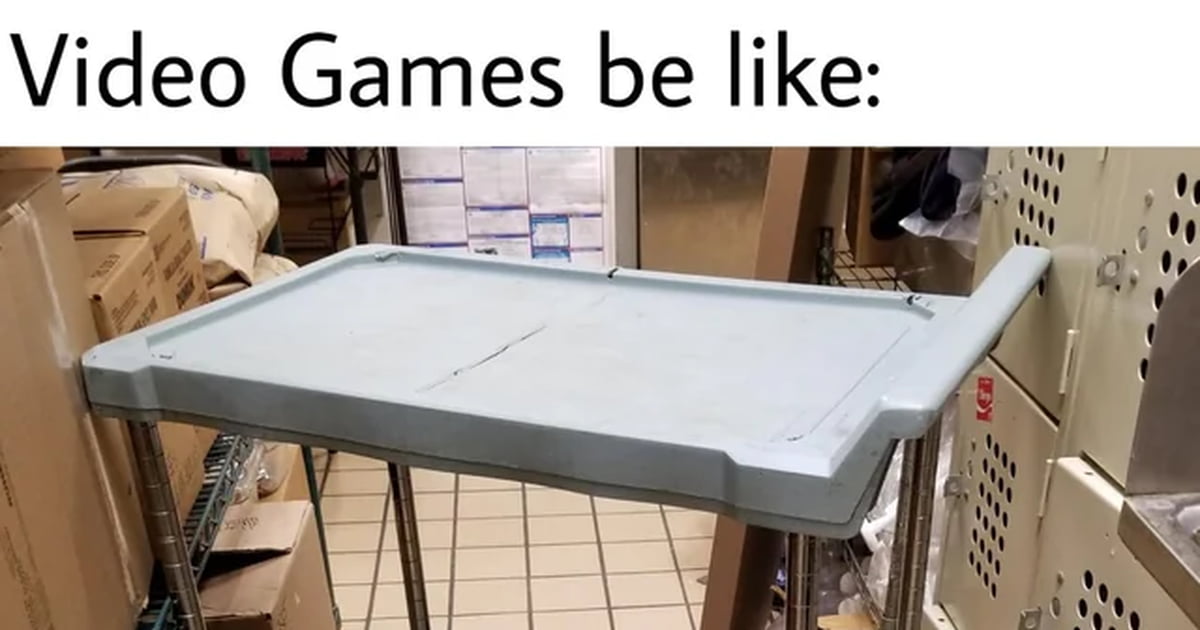 Video games be like: - 9GAG