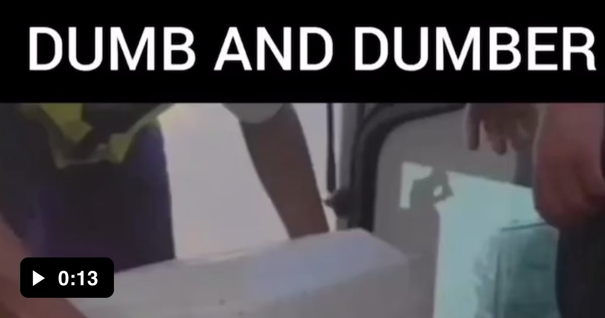Dumb and dumber IRL 9GAG