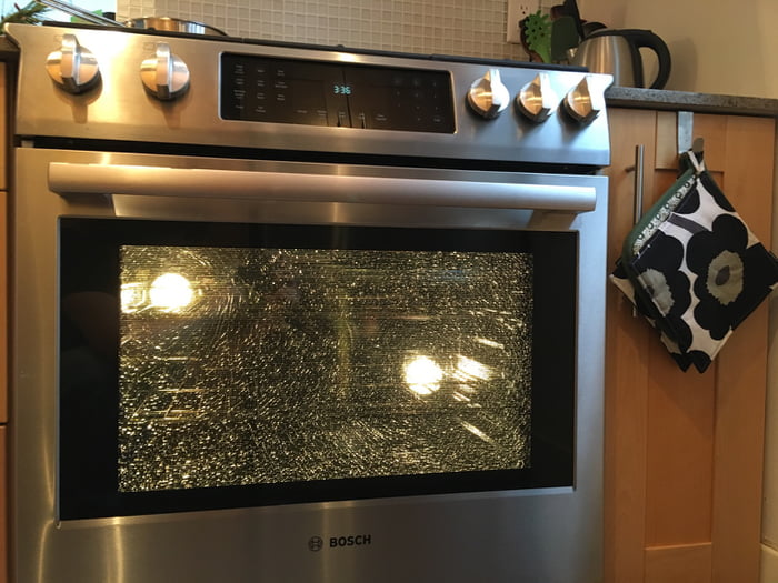 Bosch Oven Gl Door Shattered Ideas The Gl Door Of My Oven Shattered From Overheating 9gag