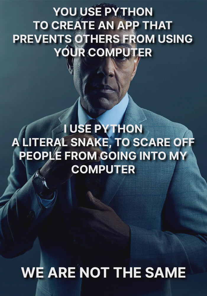 YouUsePythonButWeAreNotTheSame - 9GAG