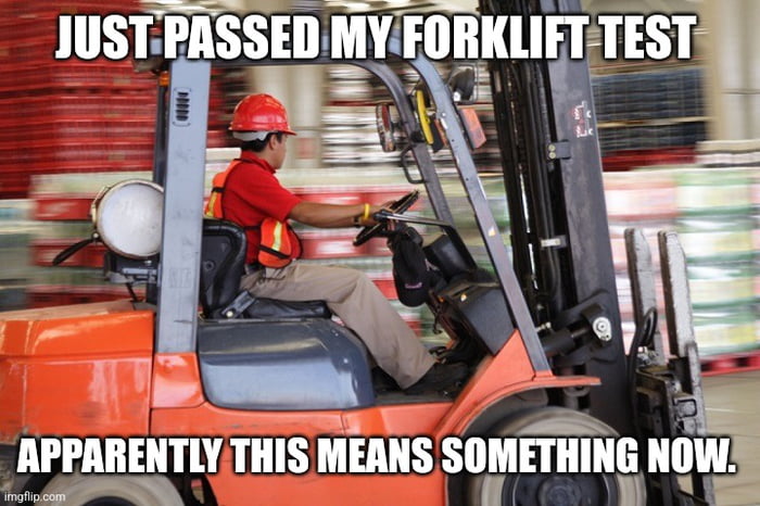 Certified Fork Lift Driver - 9GAG