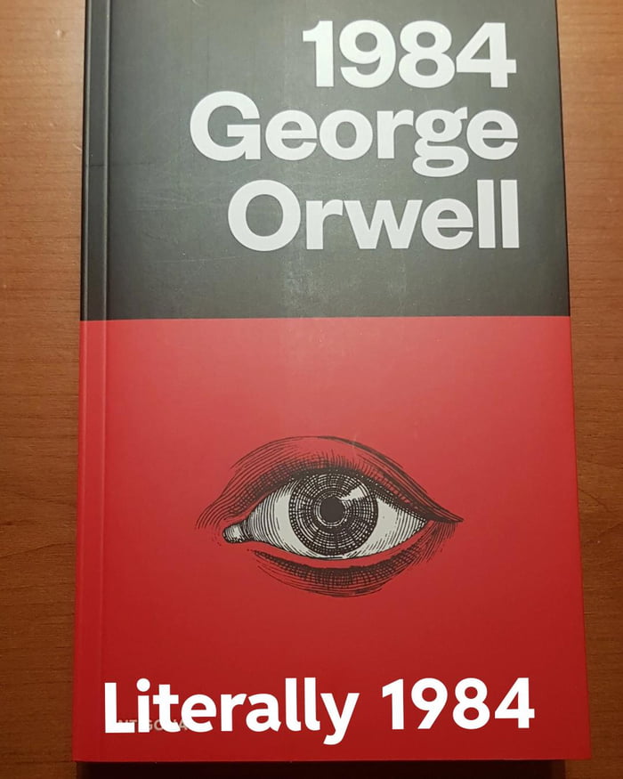 1984, it's a book made by George Orwell - 9GAG