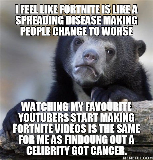 i just think fortnite sucks and the worst part is everyone loves it - we love fortnite we love fortnite meme