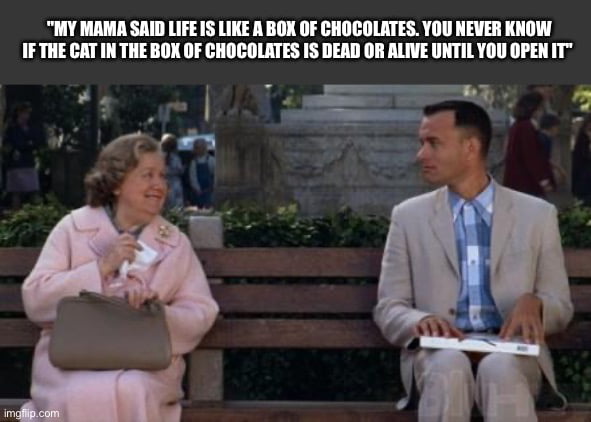 My moma always said Life is Like a Box of Chocolates meme - 9GAG