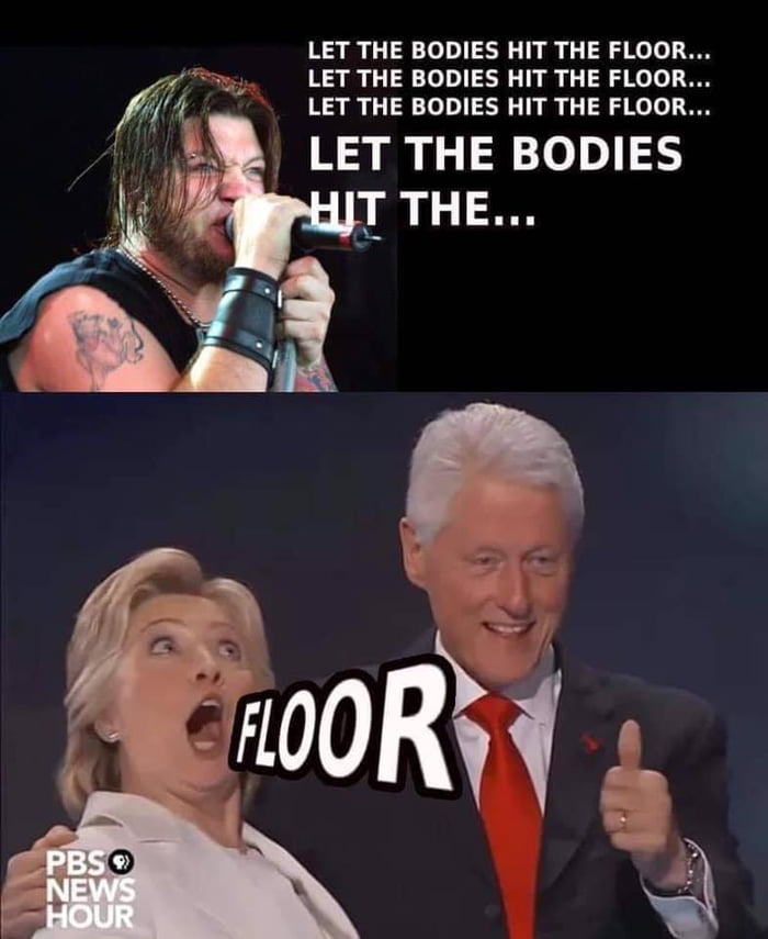Let The Bodies Hit The Floor 9gag