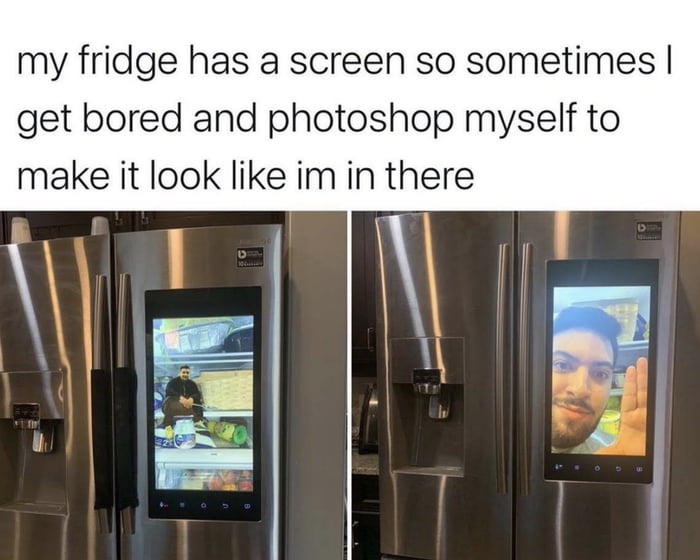 Only good use for those stupid "smart" fridges 9GAG
