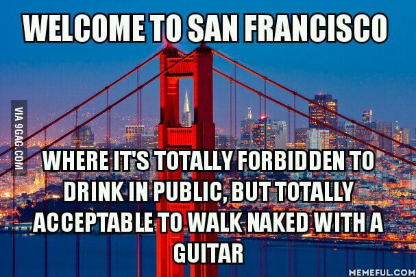 My Experience With San Francisco So Far 9GAG