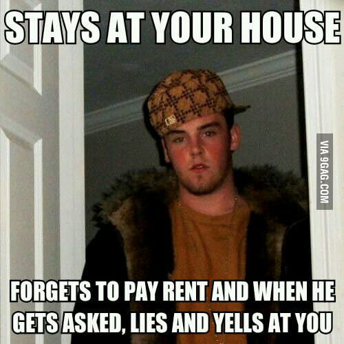 Let a "friend" stay at my place once..... - 9GAG