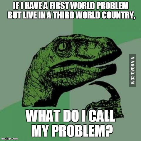 I have a problem with my problem - 9GAG