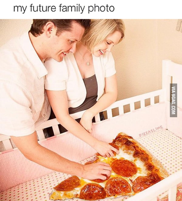 Pizza is love, pizza is life. 9GAG