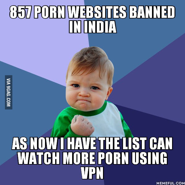 Homemade Toddler Banned Porn - BRIGHT SIDE OF PORN BAN IN INDIA :) - 9GAG