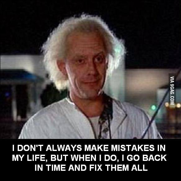 Doc Brown says how he fix mistakes in his life - 9GAG