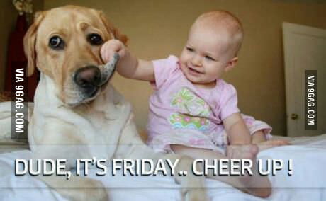 Thank god its friday! - 9GAG