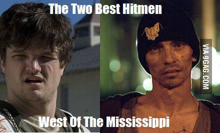 The two best hitmen west of the Mississippi.. - 9GAG