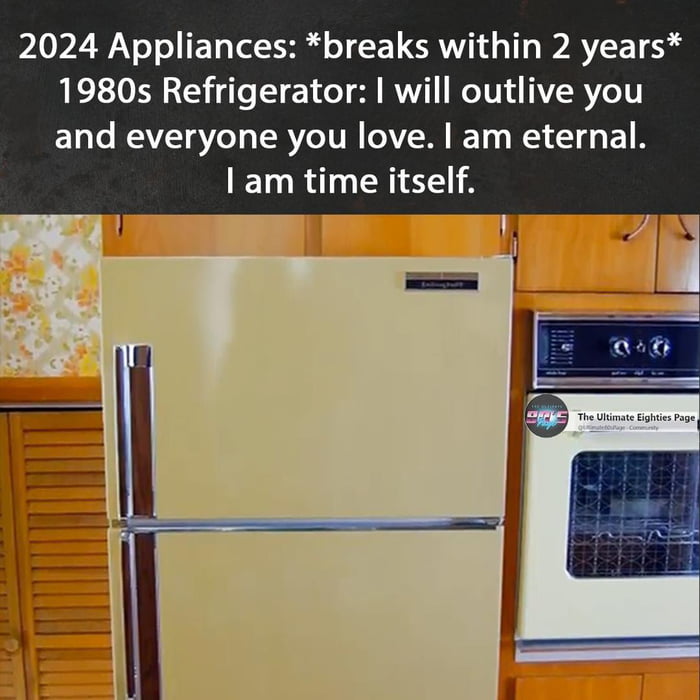 They just don't make refrigerators like they used to! - 9GAG