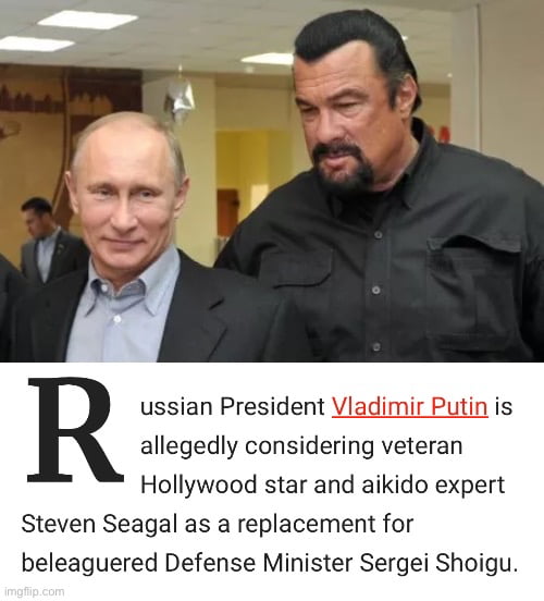 Is Putin Replacing Under-Fire Defense Minister With Steven Seagal? - 9GAG