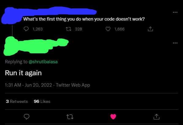 What's the first thing you do when your code doesn't work? - 9GAG