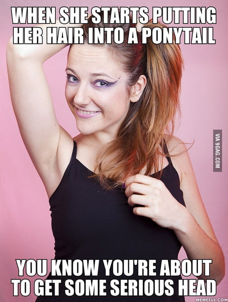 When She Starts Putting Her Hair Into A Ponytail 9gag