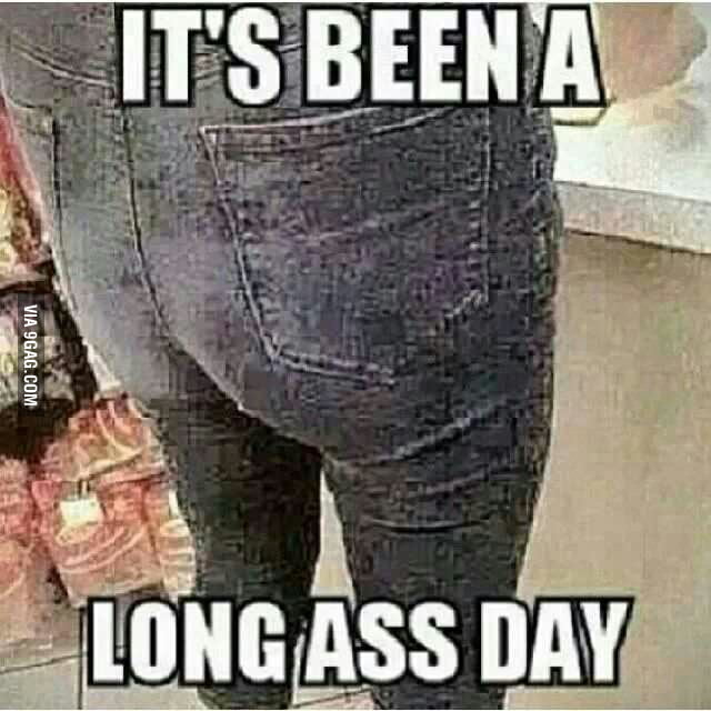 Long Ass Day 9gag