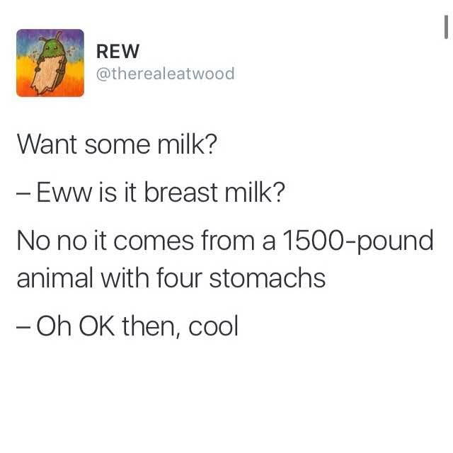 I guess that cow's milk tastes better? 9GAG