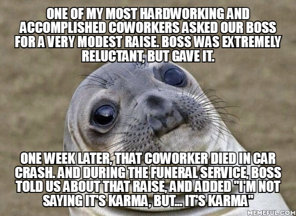 I won't lie, I almost felt like giving some of that karma to him. This ...