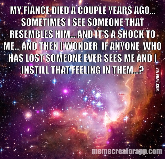 I miss him every day - 9GAG