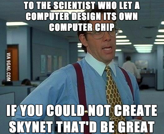To the scientist who let a computer create its own chip - 9GAG