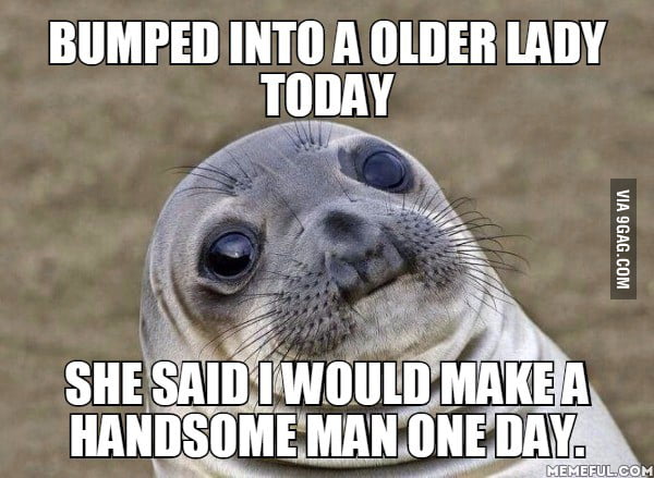 I'm a 25 years old girl, boobs out and everything... - 9GAG