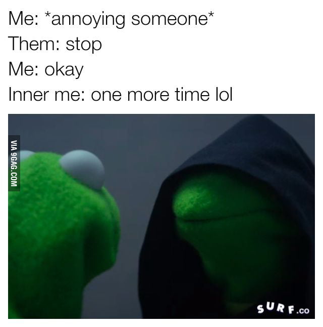 anyone-else-who-enjoys-annoying-others-9gag