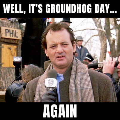 It is groundhog day, my dudes - 9GAG