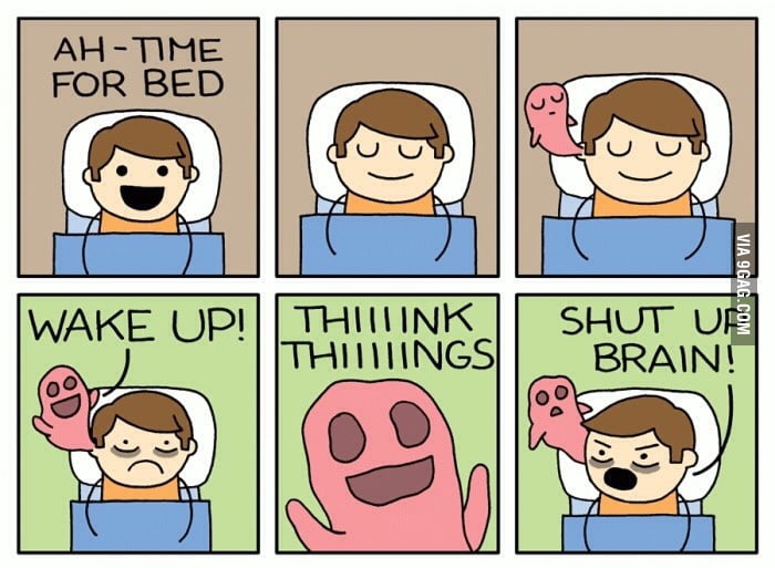 every-time-i-try-to-sleep-my-brain-keeps-me-up-for-hours-9gag