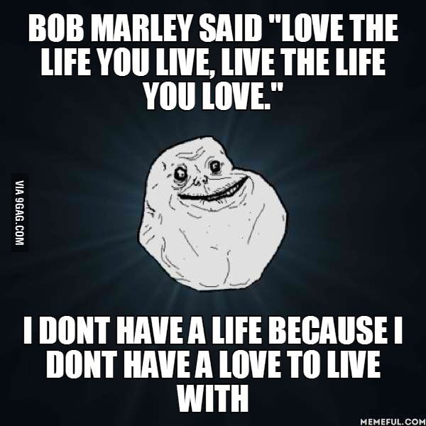 Forever Alone on Bob Marley - 9GAG