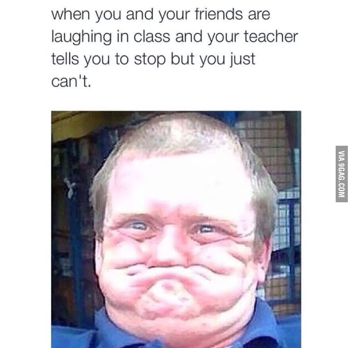 When teacher tells you to stop laughing 9GAG