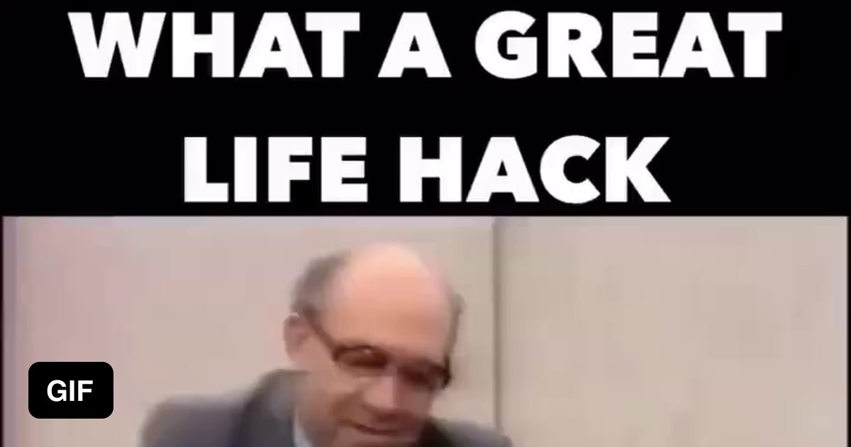 The Greatest Life Hack Of All Time Gag