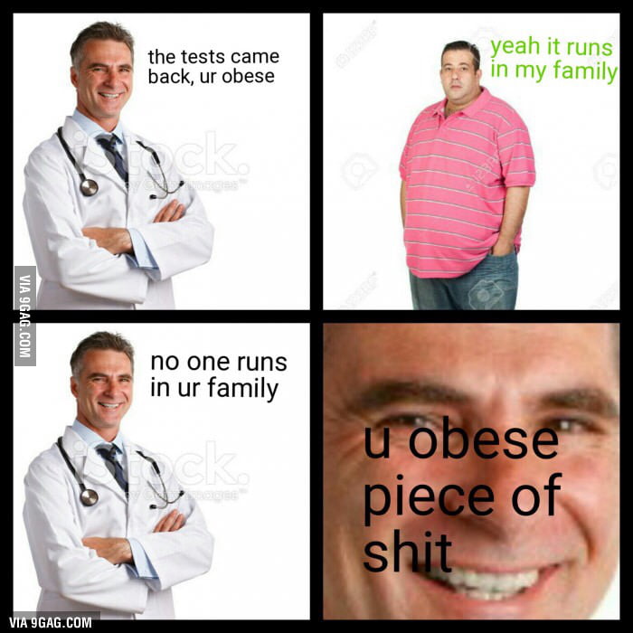 Obesity runs in my family 9gag