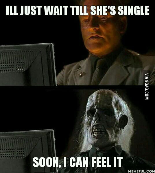 waiting for your crush to be single to ask her out 9gag waiting for your crush to be single to ask her out
