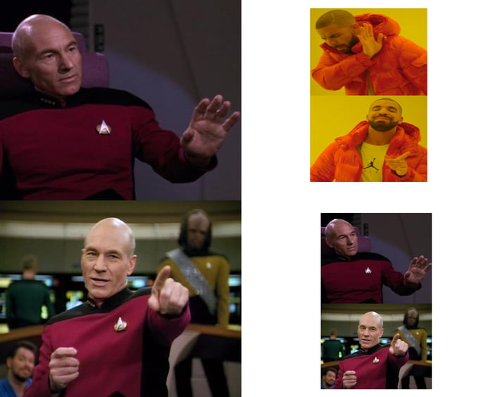 Can we adopt this version of the meme with Picard instead because Drake ...