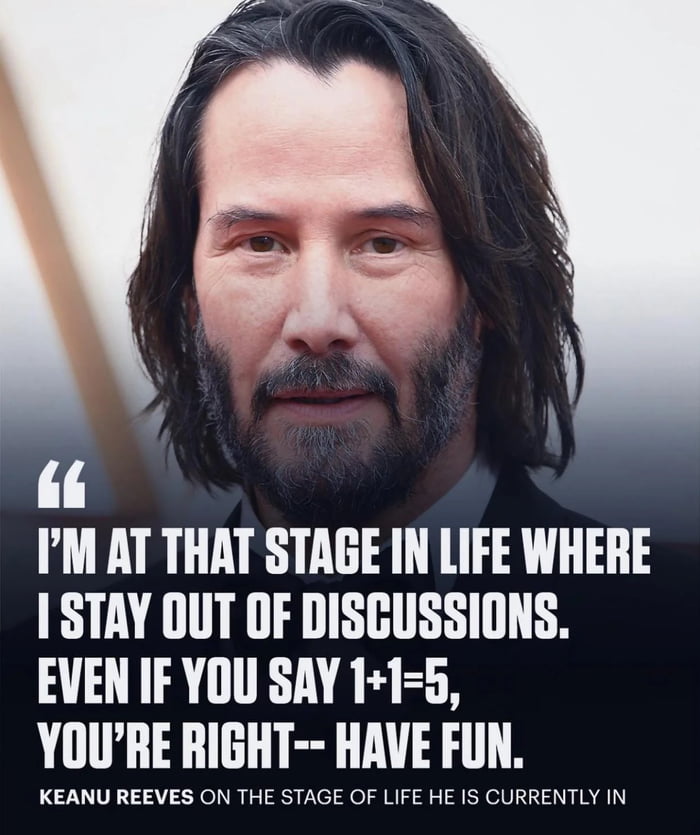 I need to be in this stage of life Keanu Reeves is in. - 9GAG
