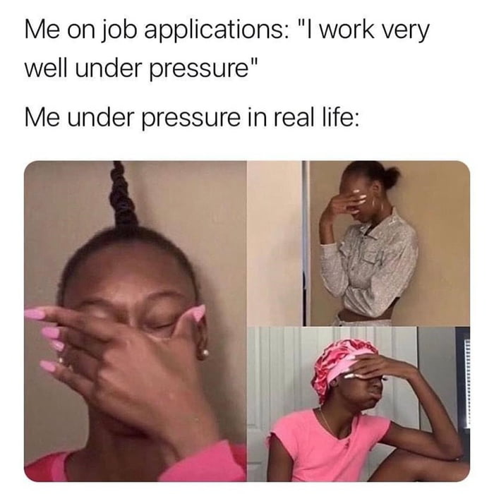 I Said I Work Well Under Pressure Meme