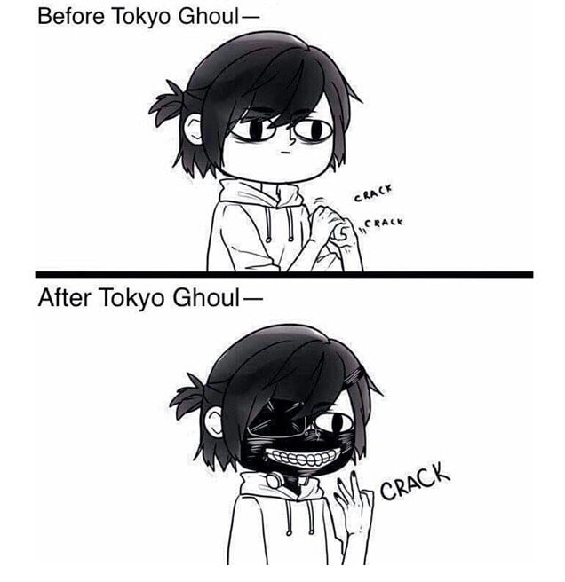 After Tokyo Ghoul It S True Crack 9GAG